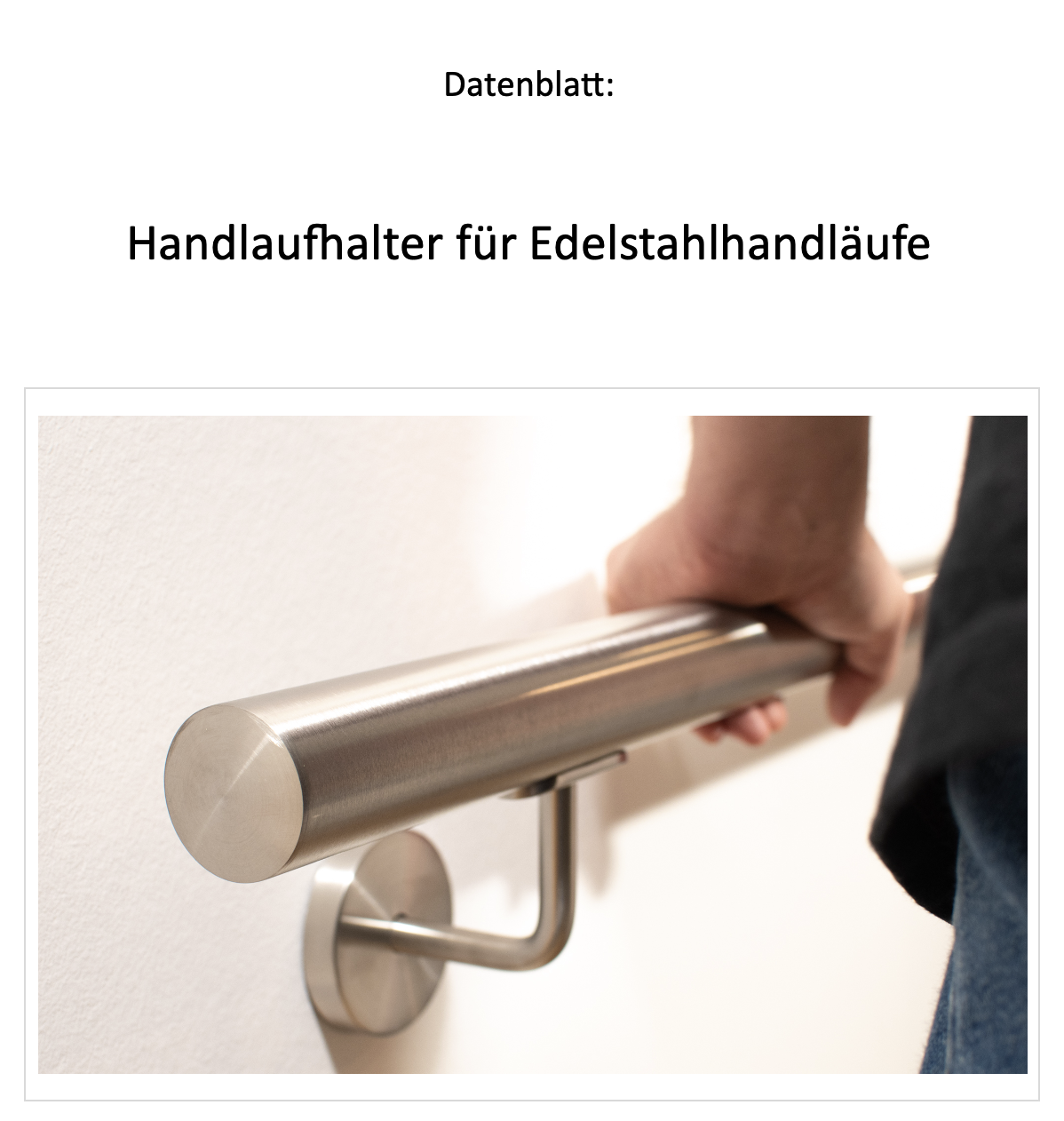 Datenblatt Handlaufhalter für Edelstahlhandläufe: Titelseite mit Hand am runden Edelstahlhandlauf mit Wandhalter
