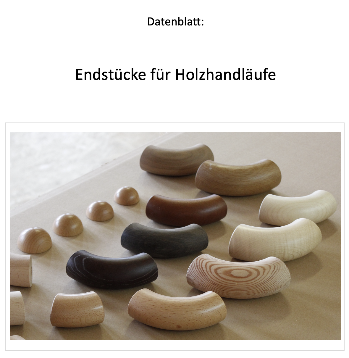 Datenblatt Endstücke für Holzhandläufe: Titelseite mit Endbögen und Halbkugeln in verschiedenen Holzarten und Farben